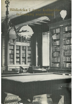 Biblioteka i życie kulturalne łańcuckiej rezydencji