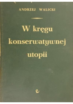 W kręgu konserwatywnej utopii
