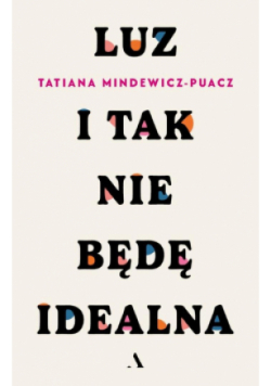 Luz. I tak nie będę idealna