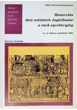 Monarchia dwu ostatnich Jagiellonów a ruch egzekucyjny Część 1