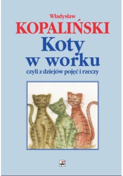 Koty w worku czyli z dziejów pojęć i rzeczy