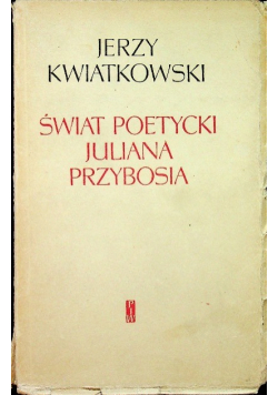 Świat Poetycki Juliana Przybosia