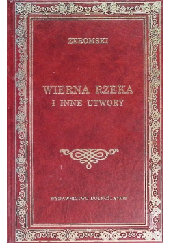 Wierna rzeka i inne utwory