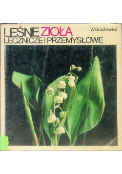 Leśne zioła lecznicze i przemysłowe