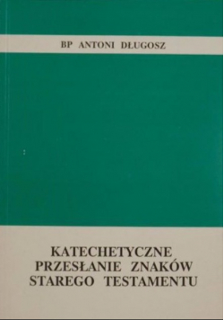 Katechetyczne przesłanie znaków Starego Testamentu