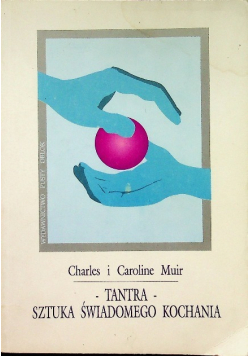Tantra Sztuka Świadomego Kochania