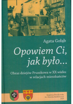 Obraz dziejów Pruszkowa w XX wieku w relacjach mieszkańców; Agata Gołąb