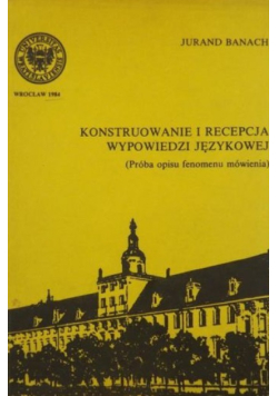 Konstruowanie i recepcja wypowiedzi językowej