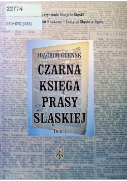 Czarna księga prasy śląskiej Tom 1