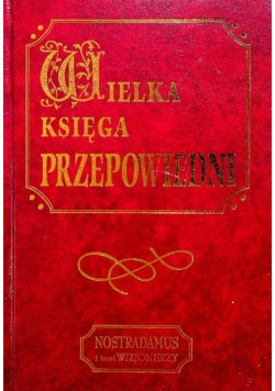 Wielka księga przepowiedni Nostradamus i inni wizjonerzy