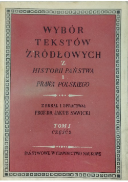 Wybór tekstów źródłowych z historii państwa i prawa polskiego Tom I Część II