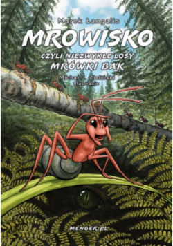 Mrowisko czyli niezwykłe losy mrówki Bak