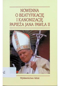 Nowenna o beatyfikację i kanonizację papieża Jana Pawła II