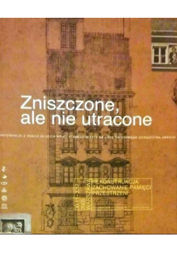 Zniszczone ale nie utracone