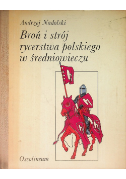 Broń i strój rycerstwa polskiego w średniowieczu