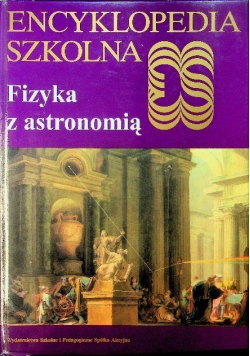 Encyklopedia szkolna Fizyka z astronomią