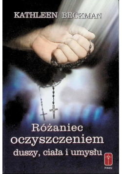 Różaniec oczyszczeniem duszy ciała i umysłu