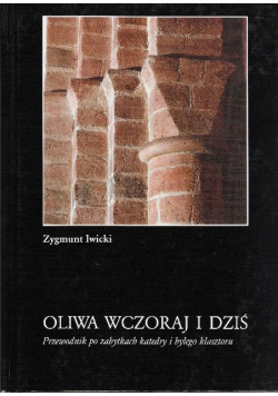 Oliwa wczoraj i dziś Przewodnik po zabytkach katedry i byłego klasztoru