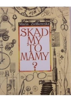 Skąd my to mamy?