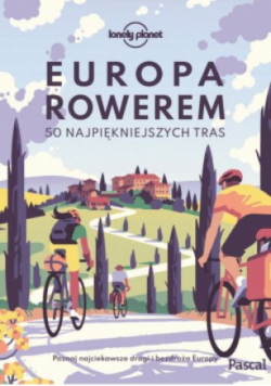 Europa rowerem 50 najpiękniejszych tras