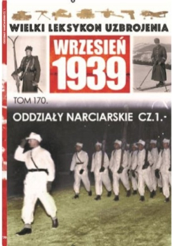 Wielki Leksykon Uzbrojenia Wrzesień 1939 Tom 170 Oddziały narciarskie Część 1
