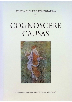 Studia Classica Neolatina Tom III Cognoscere causas
