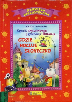Królik Pędzipiętek i Koziołek Rogalik Gdzie nocuje słoneczko