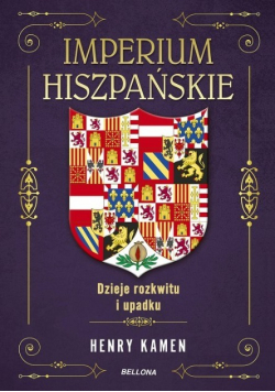 Imperium hiszpańskie Dzieje rozkwitu i upadku