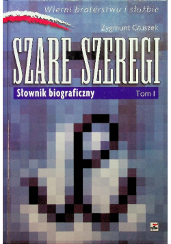 Szare szeregi Tom 1 Słownik biograficzny