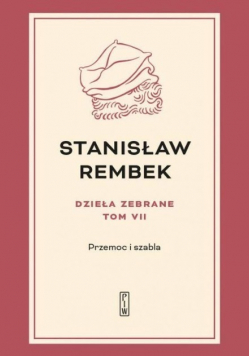 Rembek Dzieła zebrane Tom 7 Przemoc i szabla