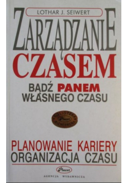 Zarządzanie czasem. Bądź panem własnego czasu