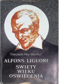 Alfons Liguori Święty wieku oświecenia