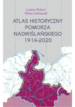 Atlas historyczny Pomorza Nadwiślańskiego
