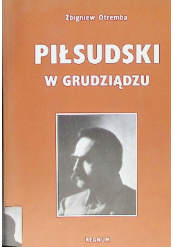 Piłsudski w Grudziądzu