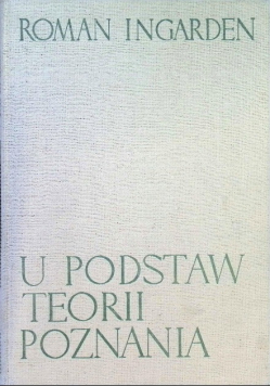 U podstaw teorii poznania Część 1