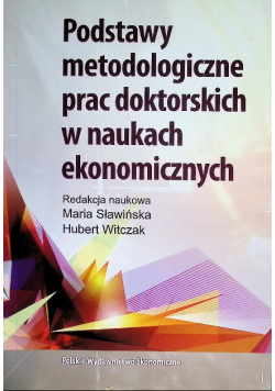 Podstawy metodologiczne prac doktorskich w naukach ekonomicznych