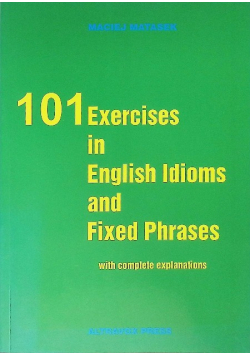 101 Exercises in English Idioms and Fixed Phrases