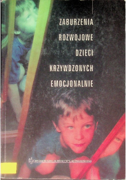Zaburzenia rozwojowe dzieci krzywdzonych emocjonalnie