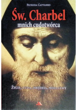 Św. Charbel mnich cudotwórca życie, cuda, orędzia, modlitwy