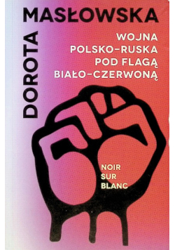 Wojna polsko - ruska pod flagą biało - czerwoną
