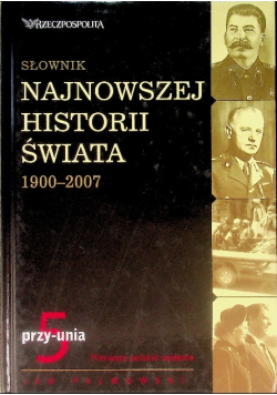 Słownik najnowszej historii świata 1900  2007 Tom 5