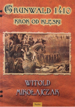 Grunwald 1410 krok od klęski