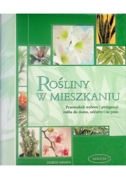Rośliny w mieszkaniu Przewodnik wyboru i pielęgnacji roślin do domu, szklarni i na patio