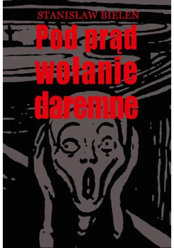 Pod prąd wołanie daremne