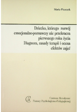 Dziecko którego rozwój emocjonalno poznawczy nie przekracza pierwszego roku życia Diagnoza zasady terapii i ocena efektów zajęć