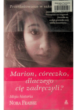 Marion córeczko dlaczego cię zadręczyli