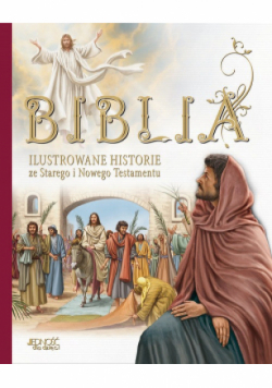 Biblia Ilustrowane historie ze Starego i Nowego Testamentu