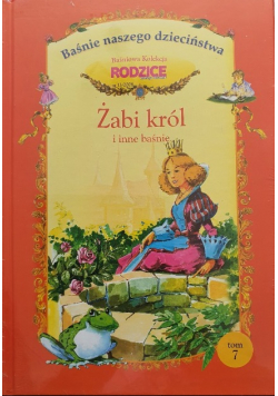 Żabi król i inne baśnie Baśnie naszego dzieciństwa Tom 7