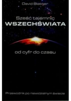 Sześć tajemnic wszechświata od cyfr do czasu