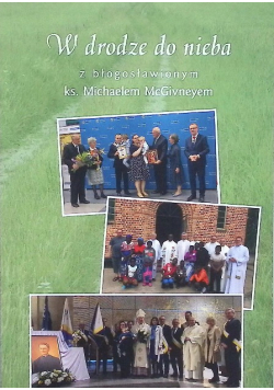 W drodze do nieba z błogosławionym ks. Michaelem McGivneyem
